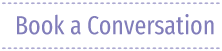 Book a Conversation